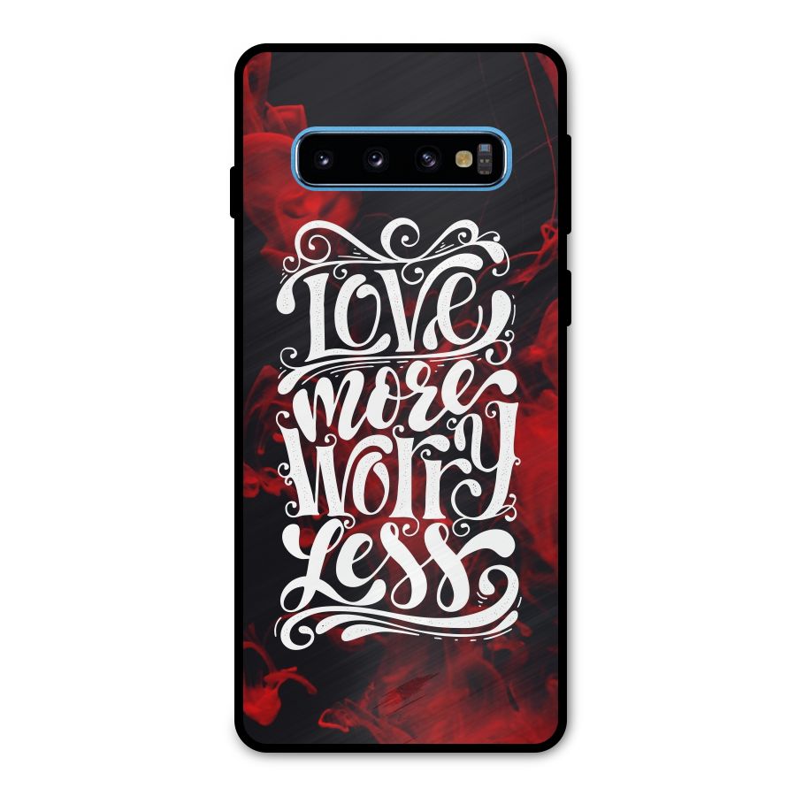 Love More Worry Less Metal Back Case for Galaxy S10