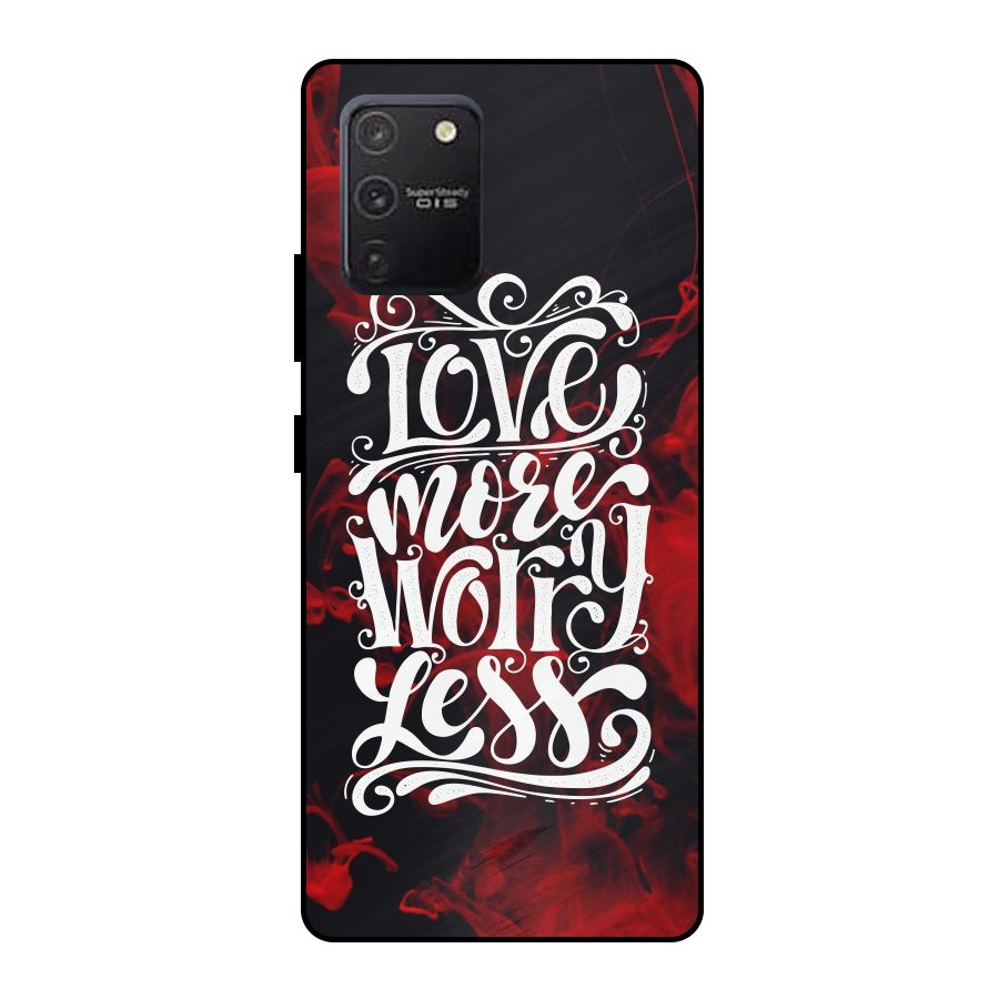 Love More Worry Less Metal Back Case for Galaxy S10 Lite