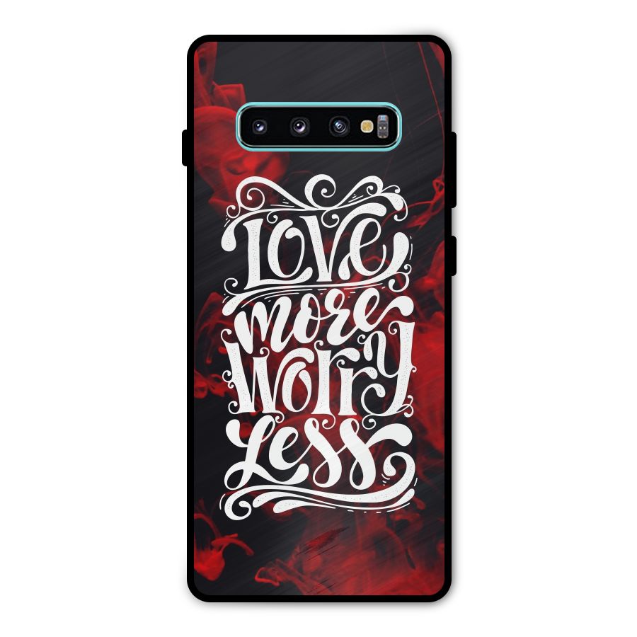 Love More Worry Less Metal Back Case for Galaxy S10 Plus