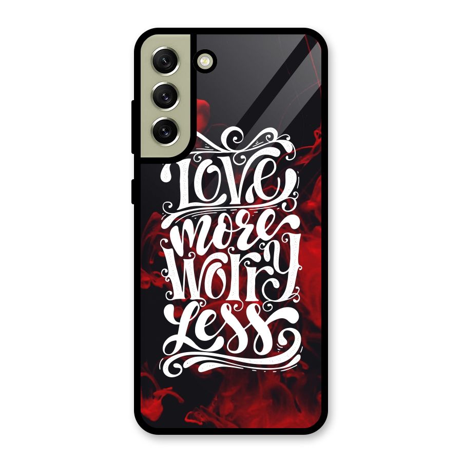 Love More Worry Less Metal Back Case for Galaxy S21 FE 5G (2023)