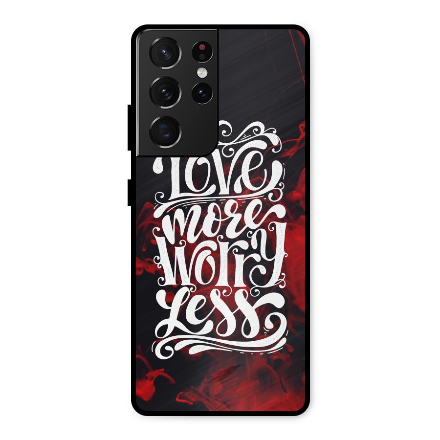 Love More Worry Less Metal Back Case for Galaxy S21 Ultra 5G
