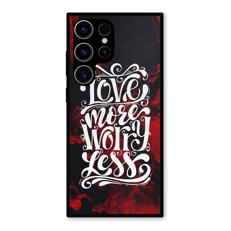 Love More Worry Less Metal Back Case for Galaxy S23 Ultra