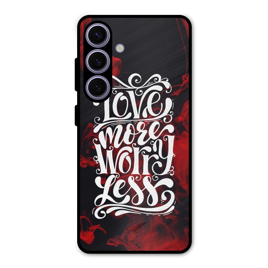 Love More Worry Less Metal Back Case for Galaxy S24