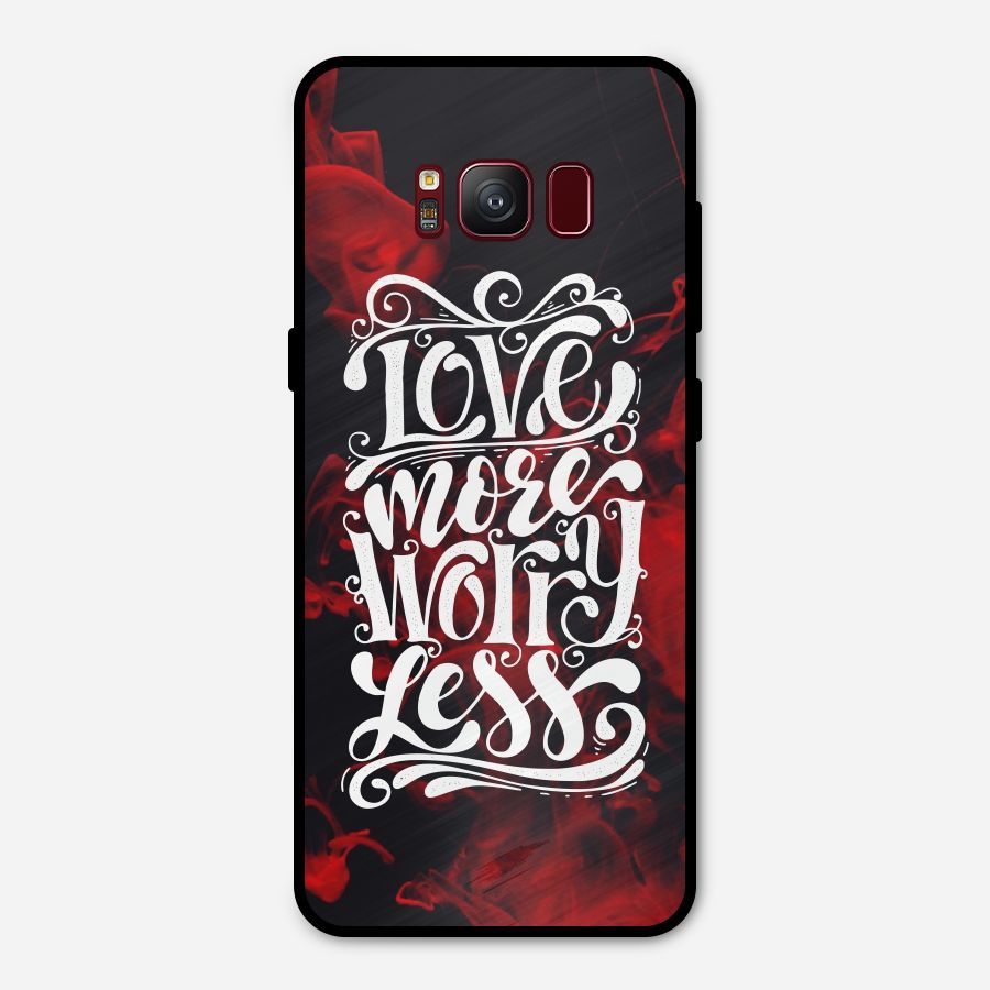 Love More Worry Less Metal Back Case for Galaxy S8