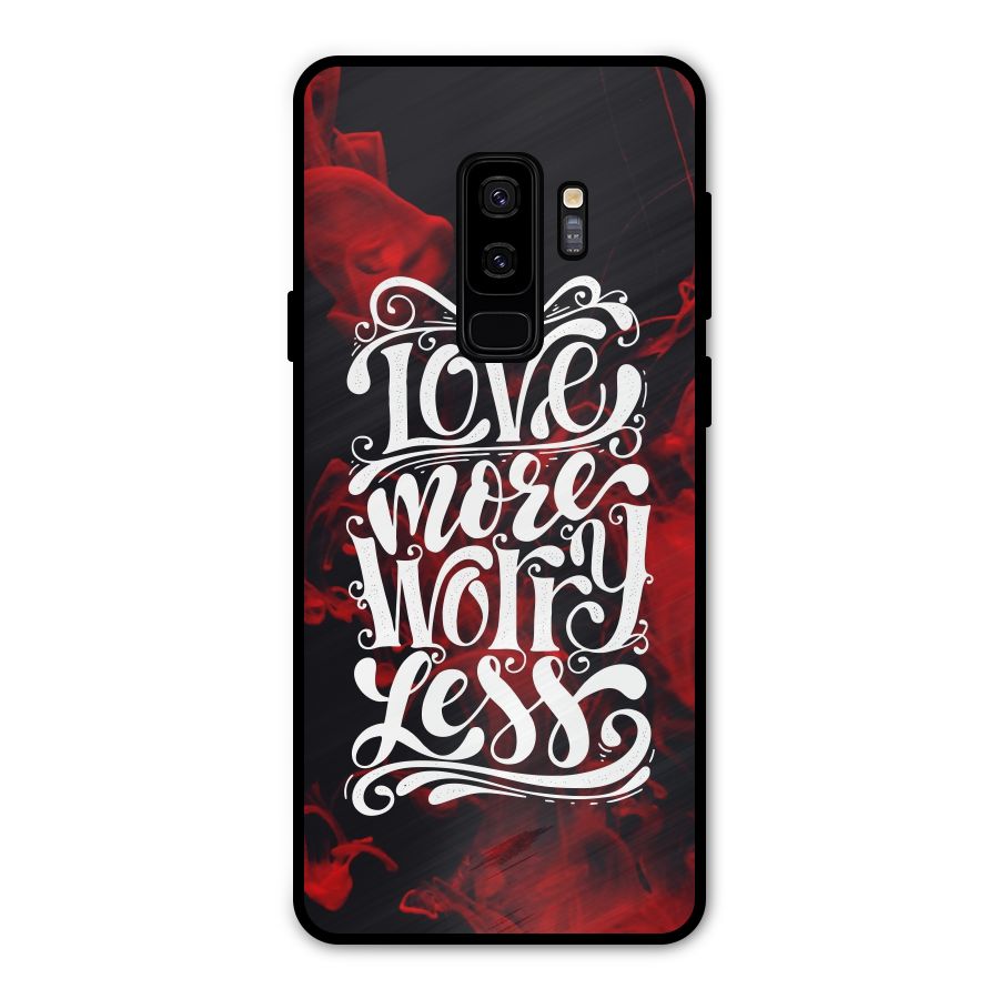 Love More Worry Less Metal Back Case for Galaxy S9 Plus