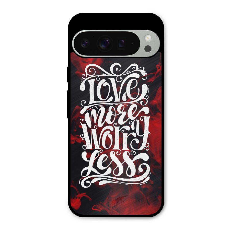 Love More Worry Less Metal Back Case for Google Pixel 9 Pro XL
