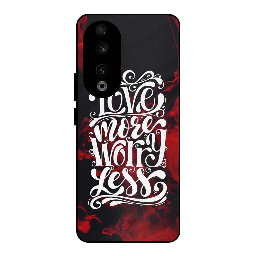 Love More Worry Less Metal Back Case for Honor 90