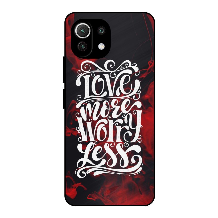 Love More Worry Less Metal Back Case for Mi 11 Lite NE 5G