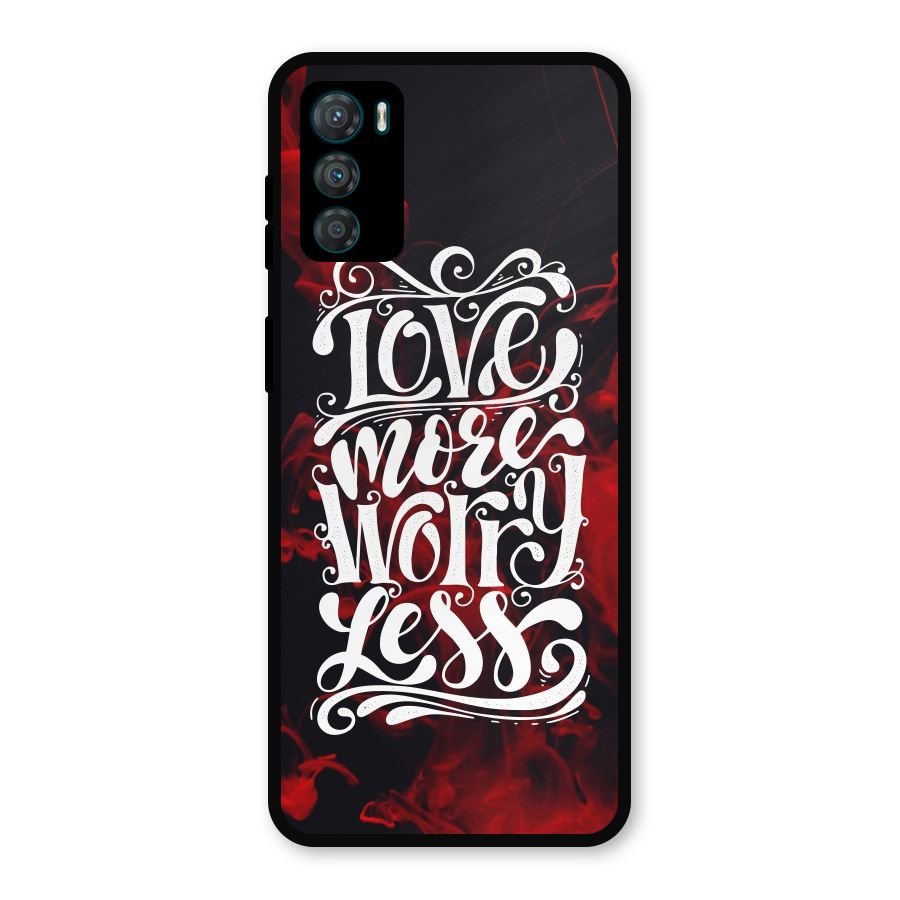 Love More Worry Less Metal Back Case for Moto G42