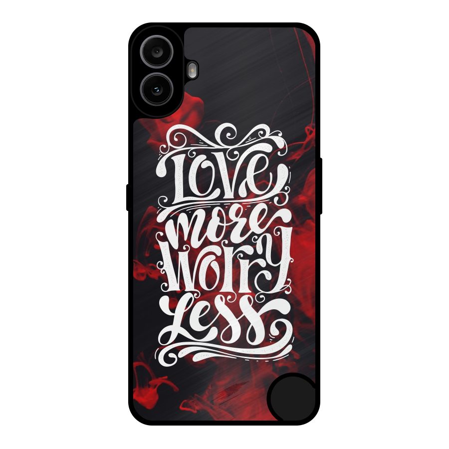 Love More Worry Less Metal Back Case for Nothing CMF Phone 1