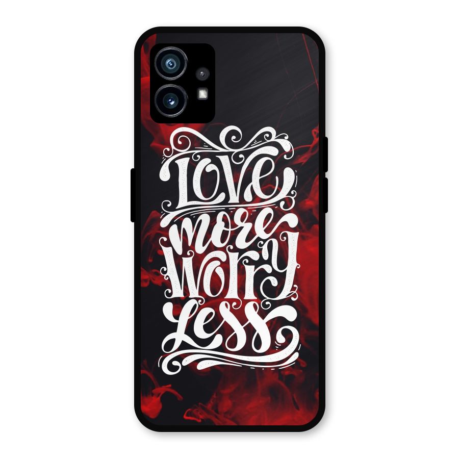 Love More Worry Less Metal Back Case for Nothing Phone 1