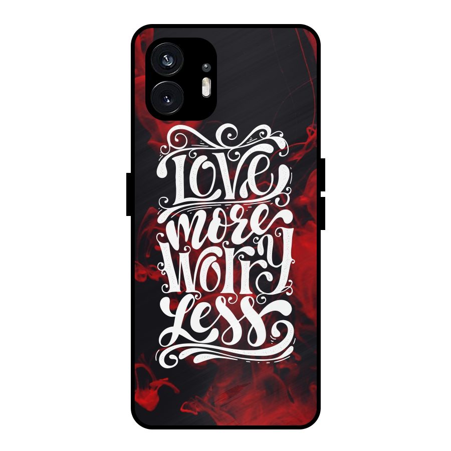 Love More Worry Less Metal Back Case for Nothing Phone 2