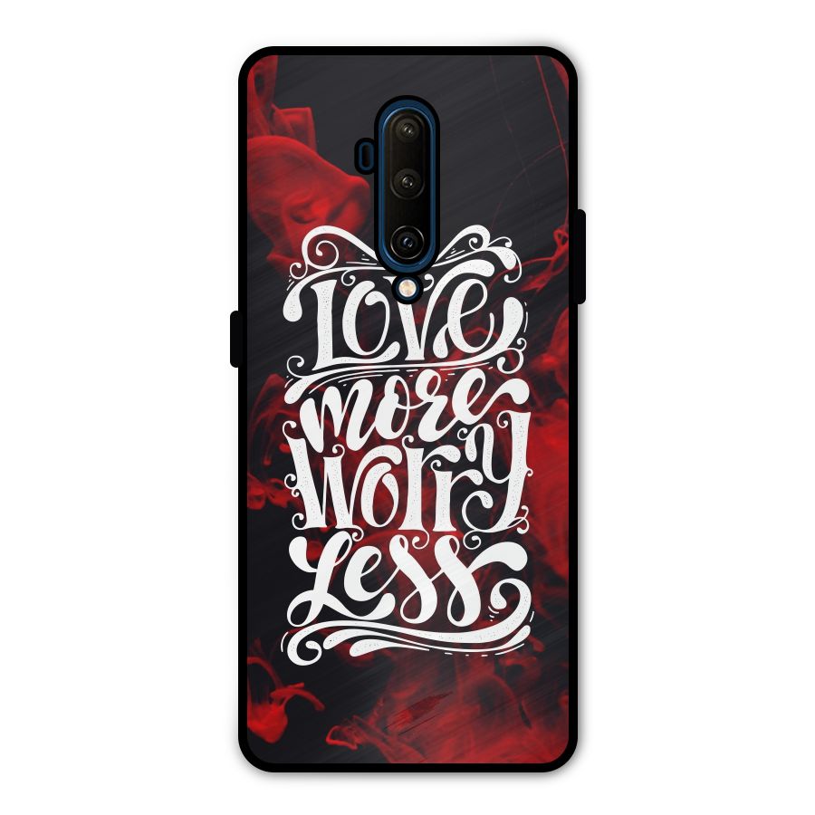 Love More Worry Less Metal Back Case for OnePlus 7T Pro