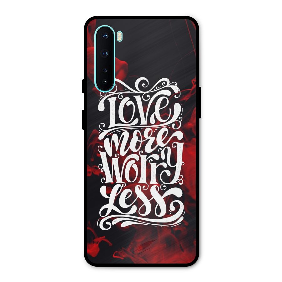 Love More Worry Less Metal Back Case for OnePlus Nord