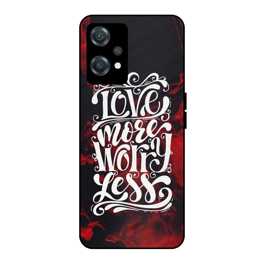 Love More Worry Less Metal Back Case for OnePlus Nord CE 2 Lite 5G