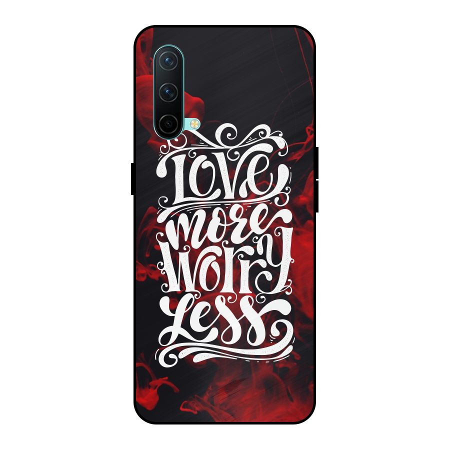 Love More Worry Less Metal Back Case for OnePlus Nord CE 5G