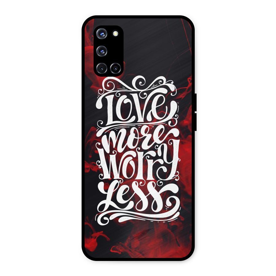 Love More Worry Less Metal Back Case for Oppo A52
