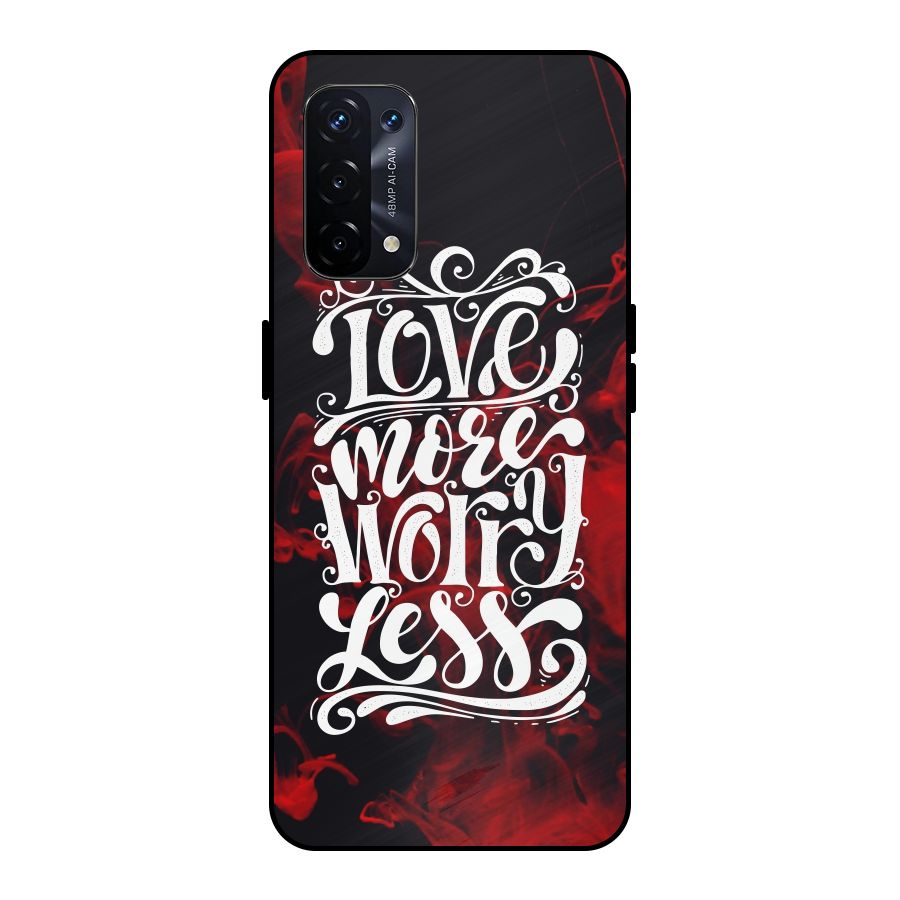 Love More Worry Less Metal Back Case for Oppo A74 5G