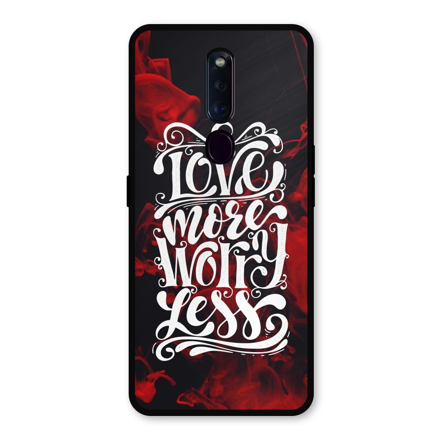 Love More Worry Less Metal Back Case for Oppo F11 Pro