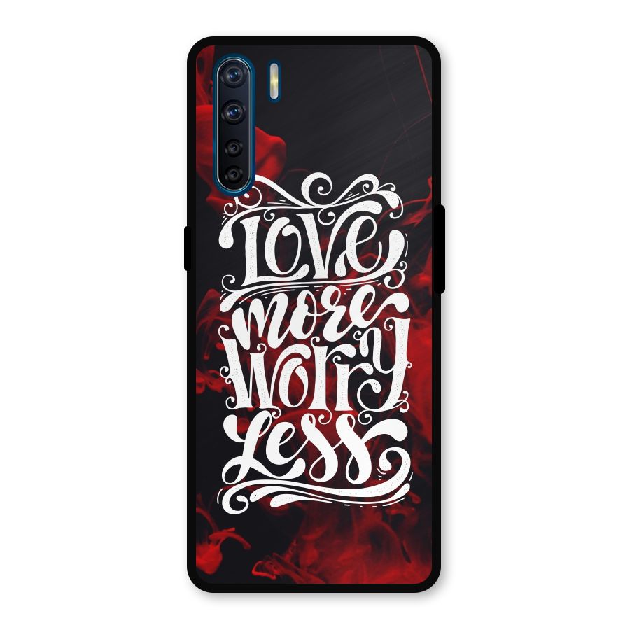 Love More Worry Less Metal Back Case for Oppo F15