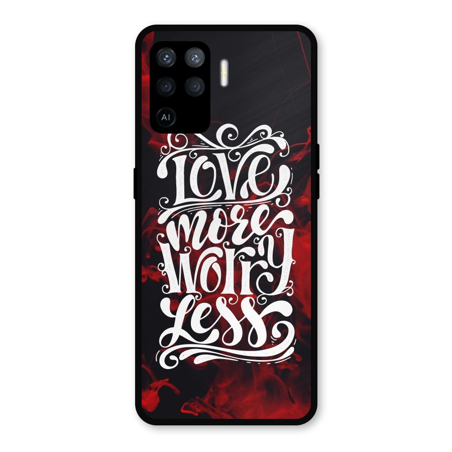 Love More Worry Less Metal Back Case for Oppo F19 Pro