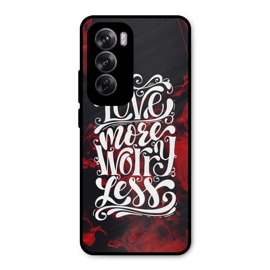 Love More Worry Less Metal Back Case for Oppo Reno12 Pro