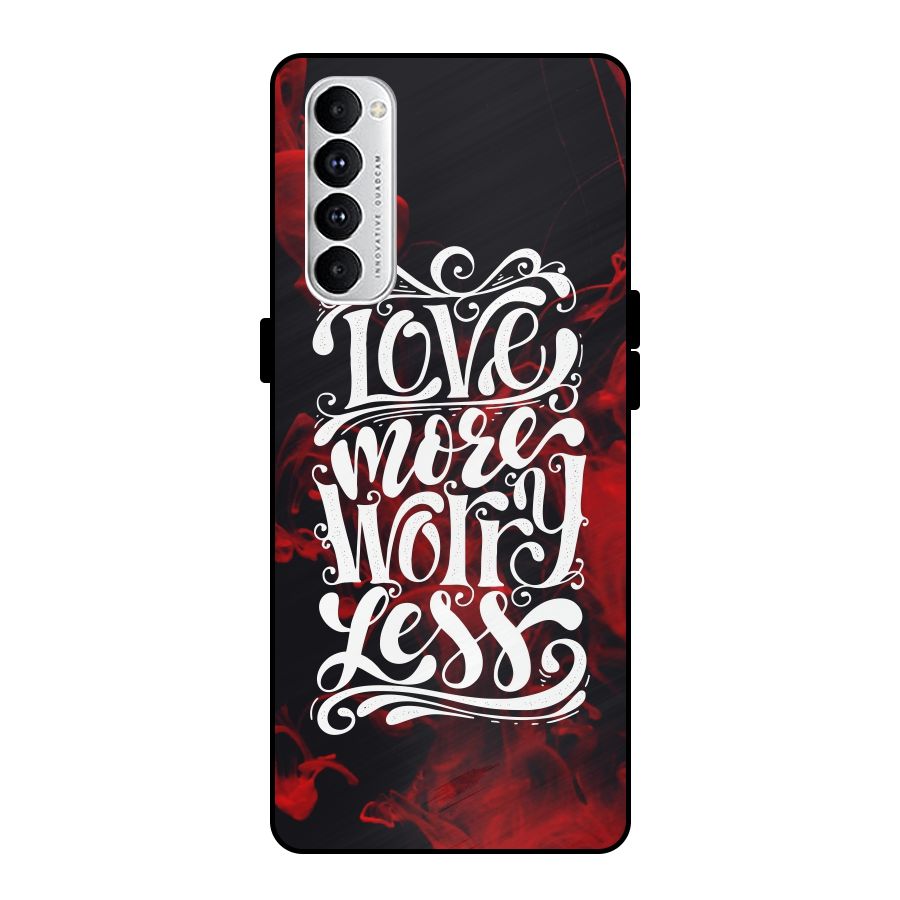 Love More Worry Less Metal Back Case for Oppo Reno4 Pro