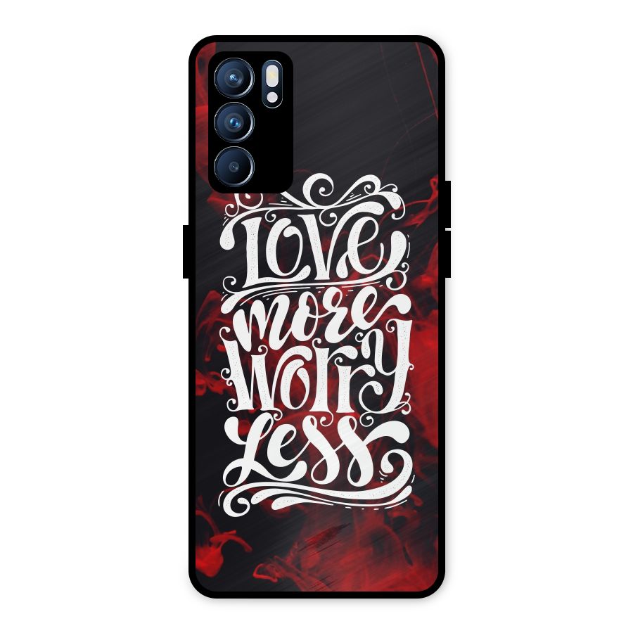 Love More Worry Less Metal Back Case for Oppo Reno6 5G