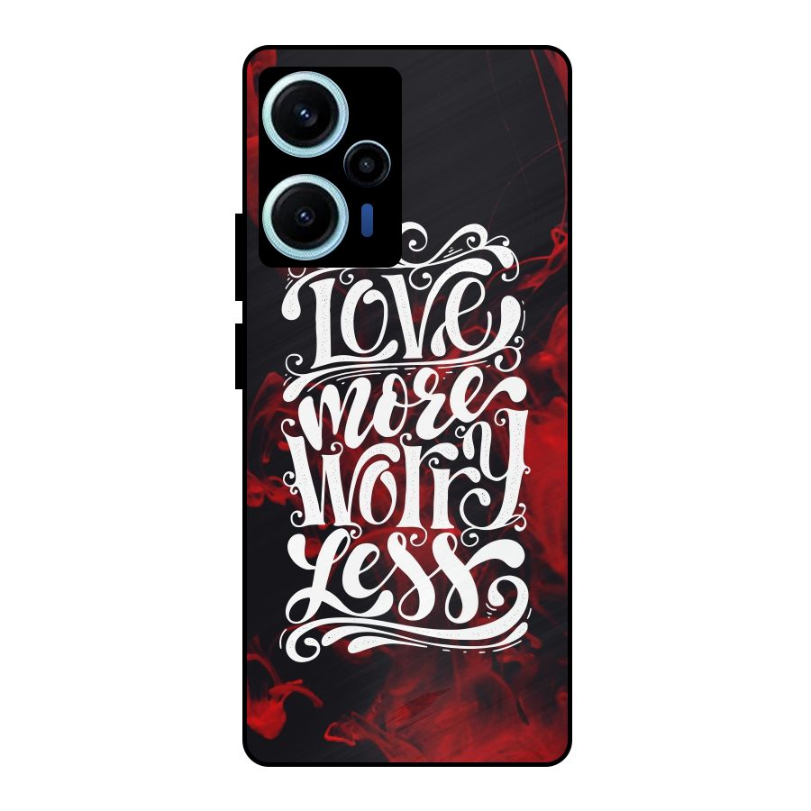Love More Worry Less Metal Back Case for Poco F5