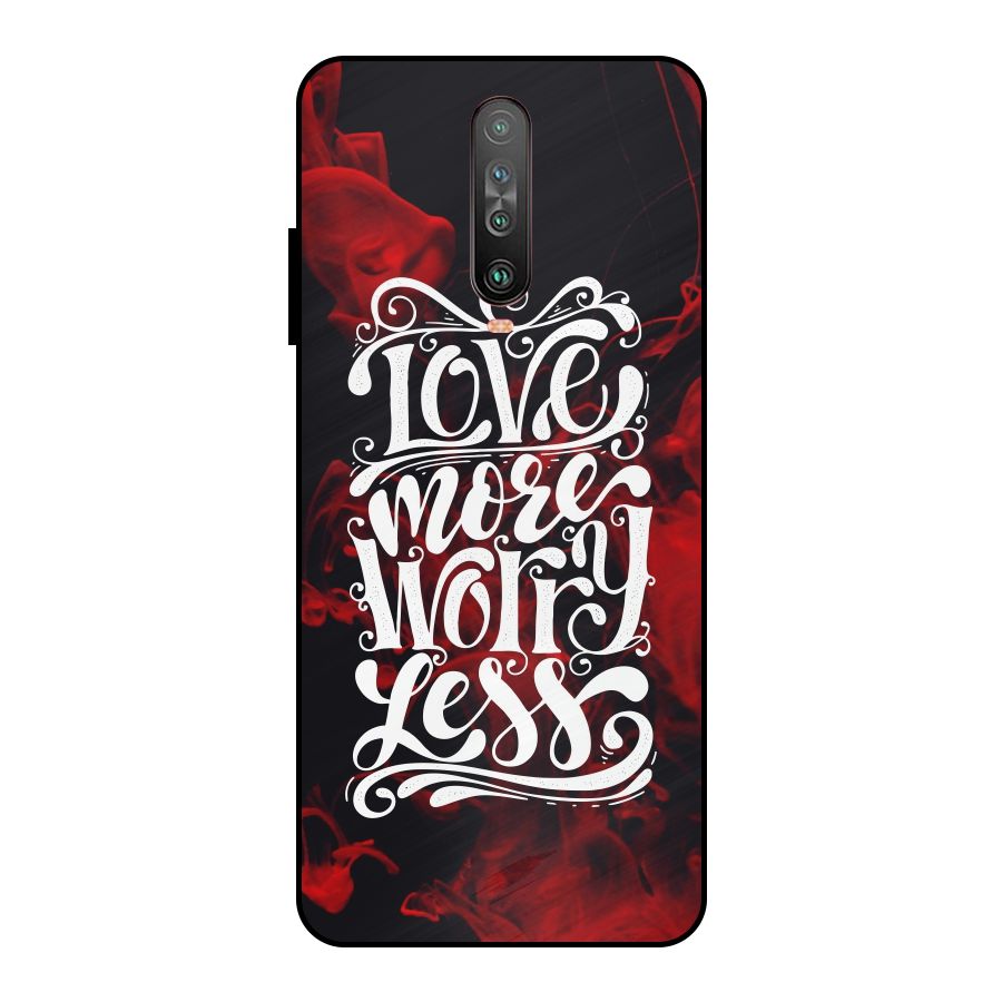 Love More Worry Less Metal Back Case for Poco X2