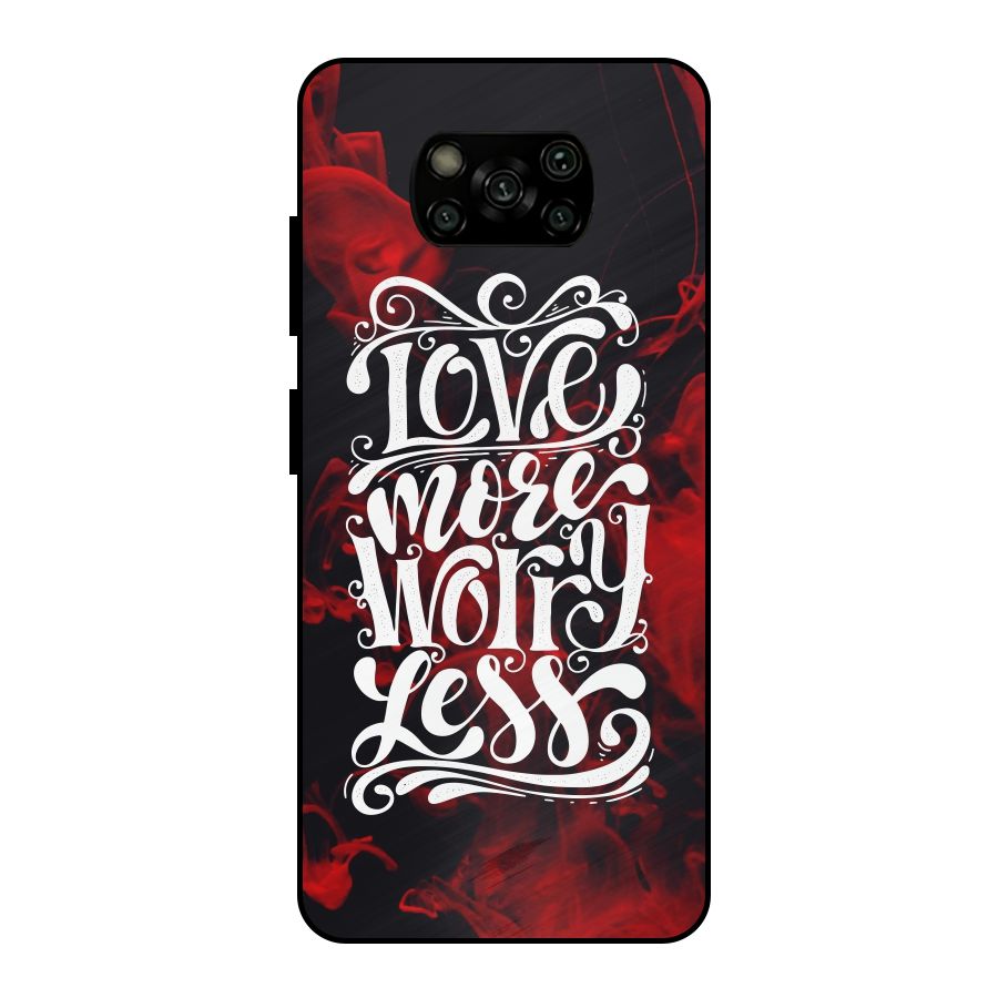 Love More Worry Less Metal Back Case for Poco X3