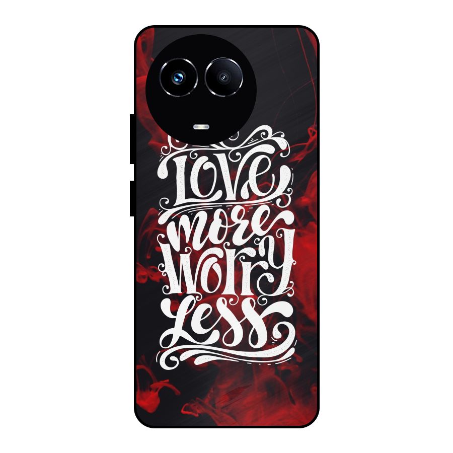 Love More Worry Less Metal Back Case for Realme 11 5G