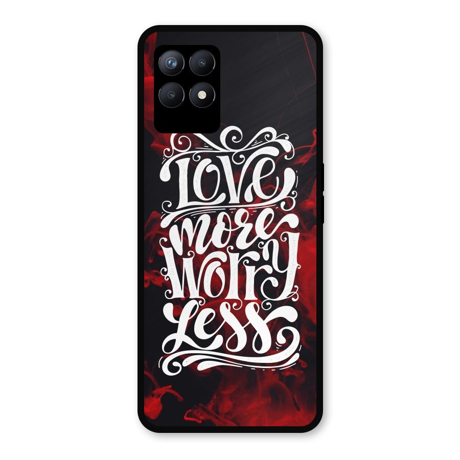 Love More Worry Less Metal Back Case for Realme 8i