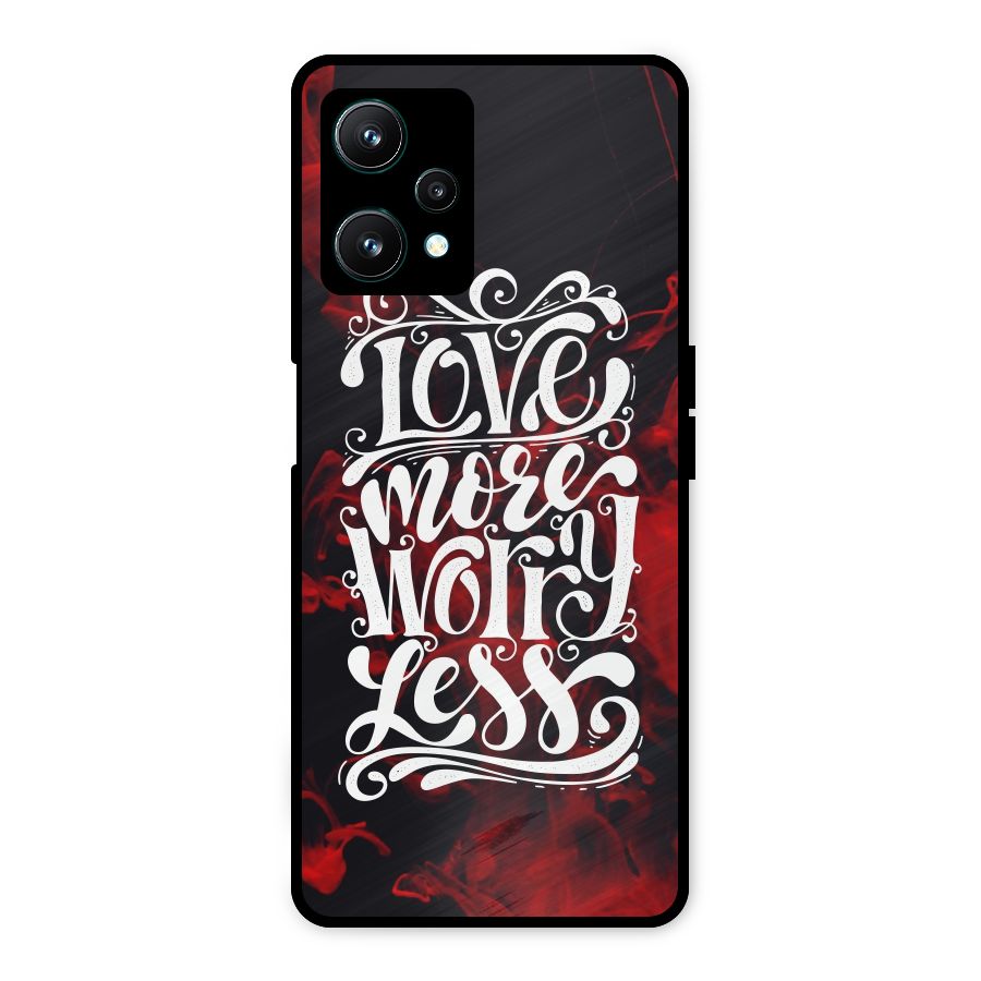 Love More Worry Less Metal Back Case for Realme 9 Pro 5G