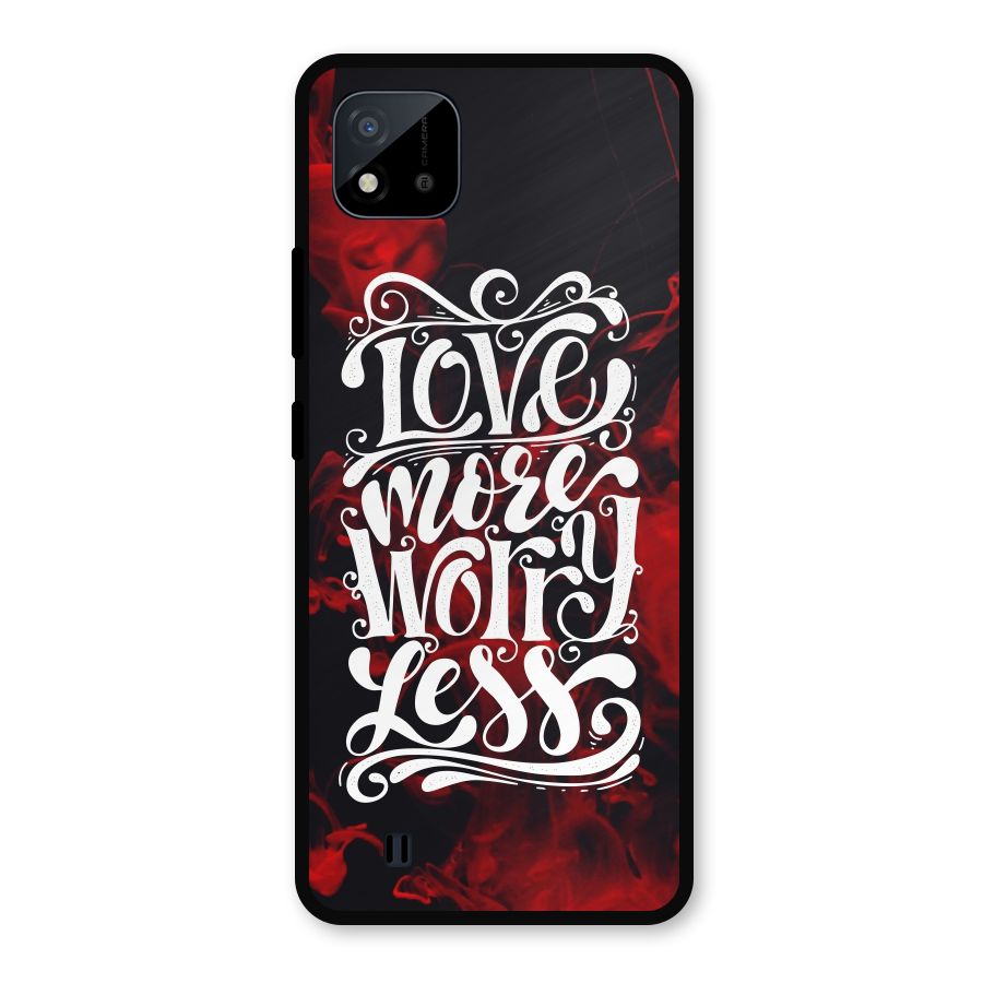 Love More Worry Less Metal Back Case for Realme C11 2021