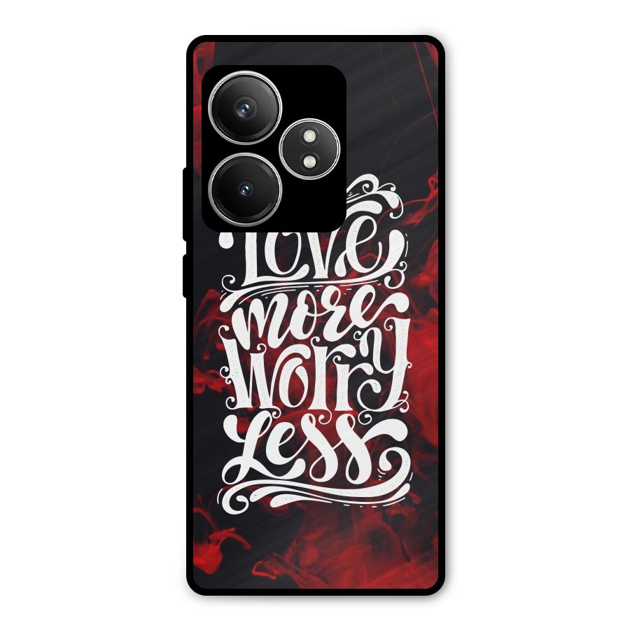 Love More Worry Less Metal Back Case for Realme GT 6T