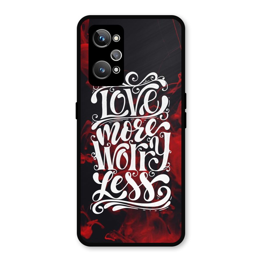 Love More Worry Less Metal Back Case for Realme GT Neo 3T