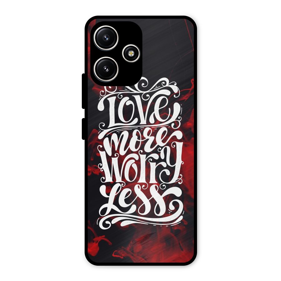 Love More Worry Less Metal Back Case for Redmi 12 5G