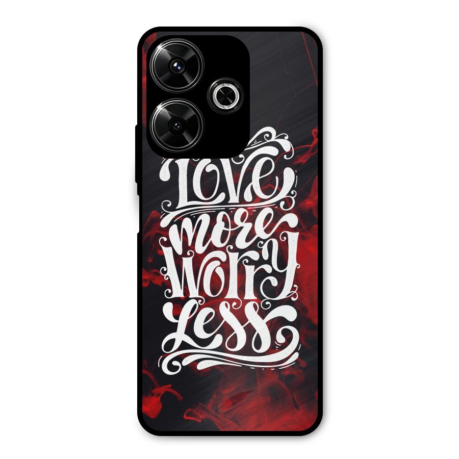 Love More Worry Less Metal Back Case for Redmi 13 5G