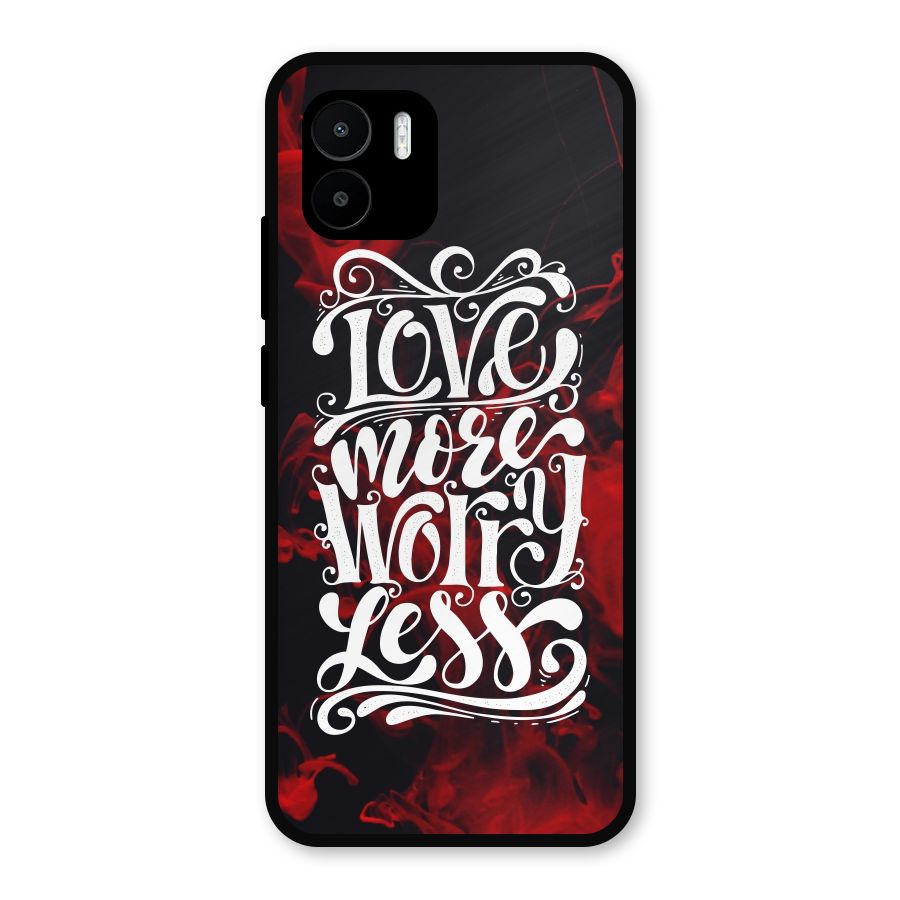 Love More Worry Less Metal Back Case for Redmi A2