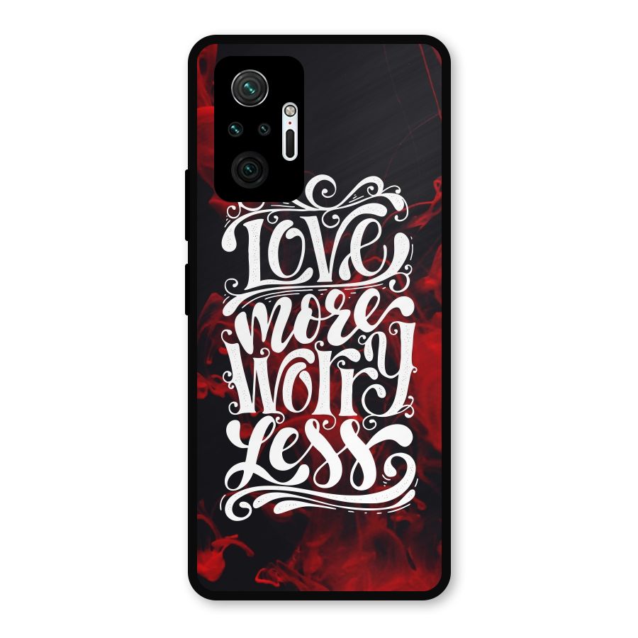 Love More Worry Less Metal Back Case for Redmi Note 10 Pro