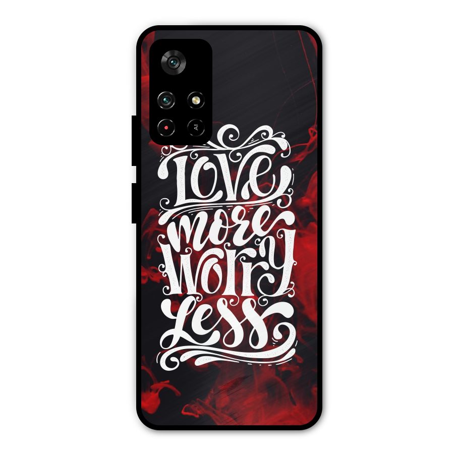 Love More Worry Less Metal Back Case for Redmi Note 11T 5G