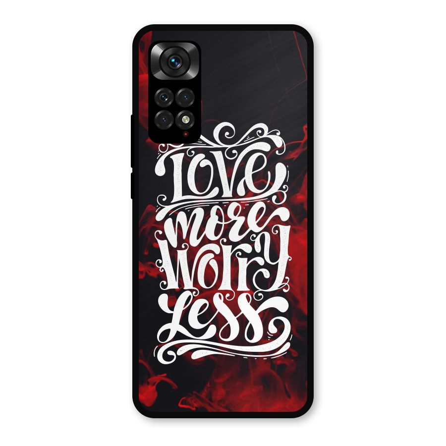 Love More Worry Less Metal Back Case for Redmi Note 11s
