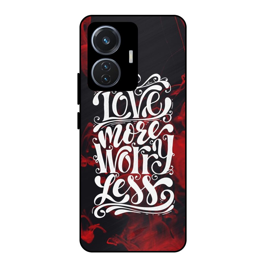 Love More Worry Less Metal Back Case for Vivo T1 44W