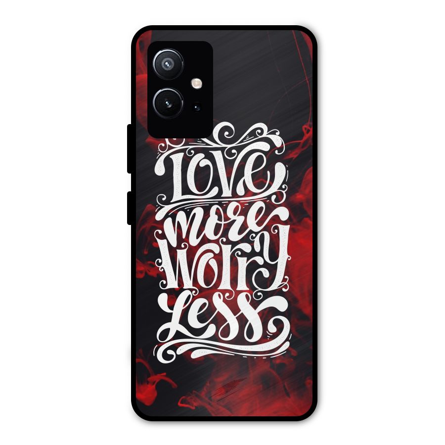 Love More Worry Less Metal Back Case for Vivo T1 5G