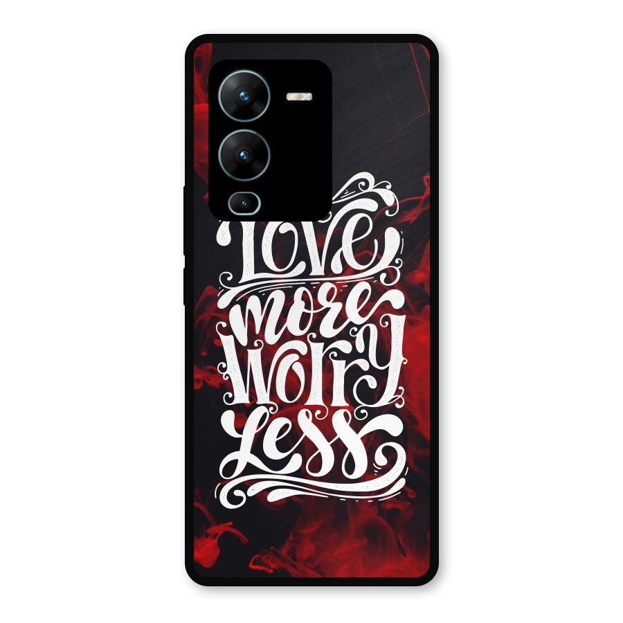 Love More Worry Less Metal Back Case for Vivo V25 Pro