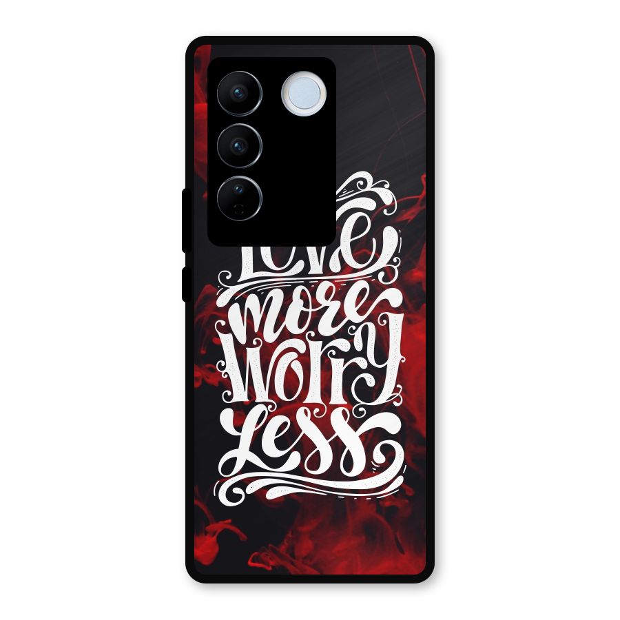 Love More Worry Less Metal Back Case for Vivo V27