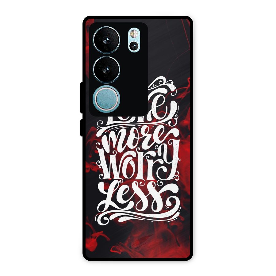 Love More Worry Less Metal Back Case for Vivo V29