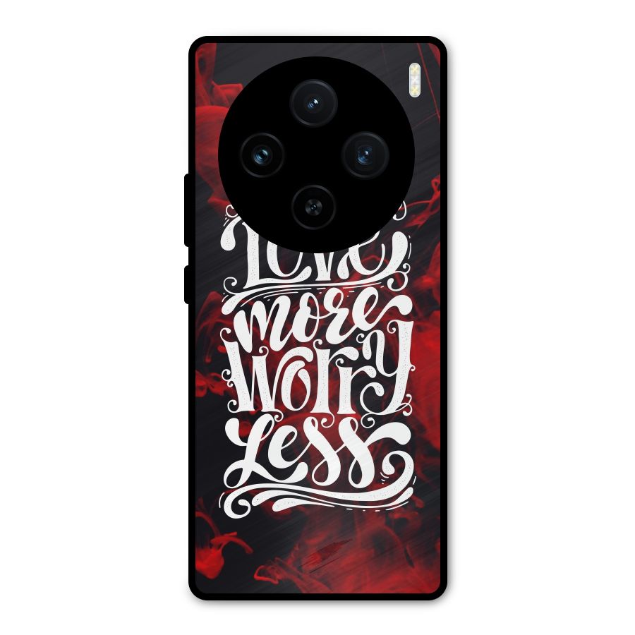 Love More Worry Less Metal Back Case for Vivo X100
