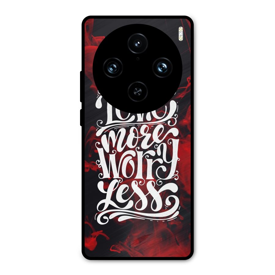 Love More Worry Less Metal Back Case for Vivo X100 Pro